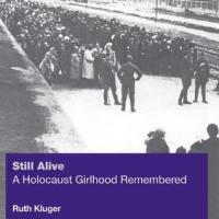 Reading Ruth Kluger's STILL ALIVE: A HOLOCAUST GIRLHOOD REMEMBERED