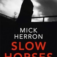 I Read Mick Herron's SLOW HORSES (Slough House #1)