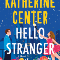 Review: Katherine Center's HELLO STRANGER